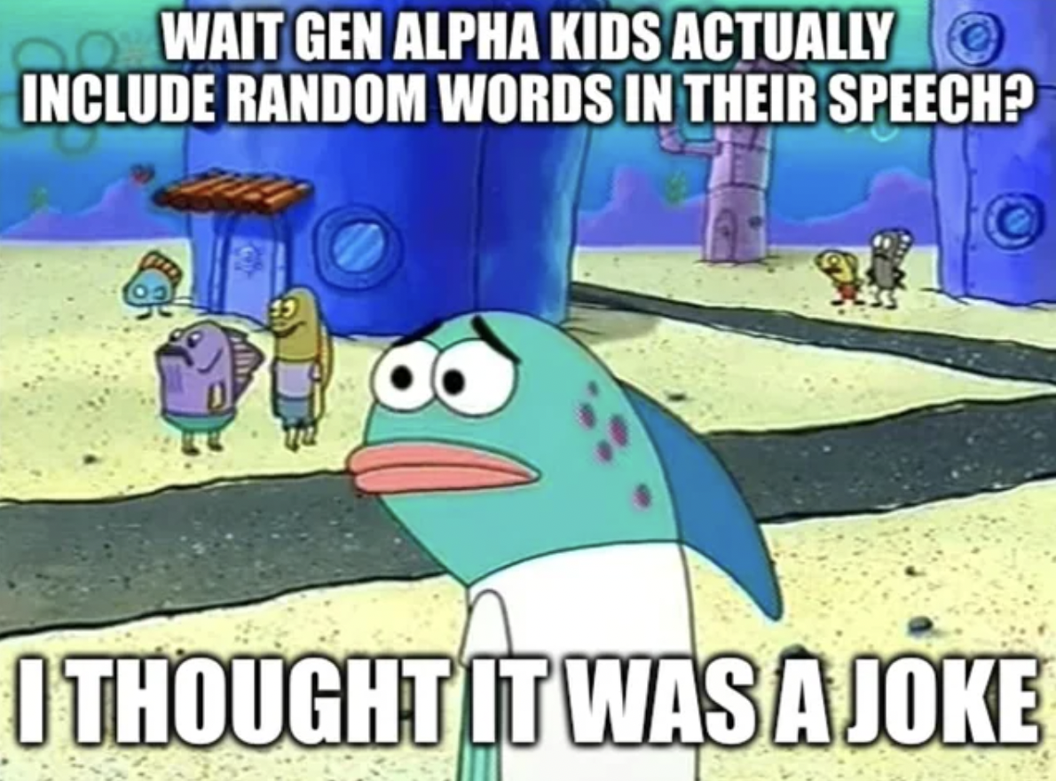 Wait Gen Alpha Kids Actually O Include Random Words In Their Speech? I Thought It Was A Joke