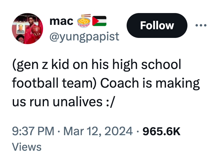 mac gen z kid on his high school football team Coach is making us run unalives Views