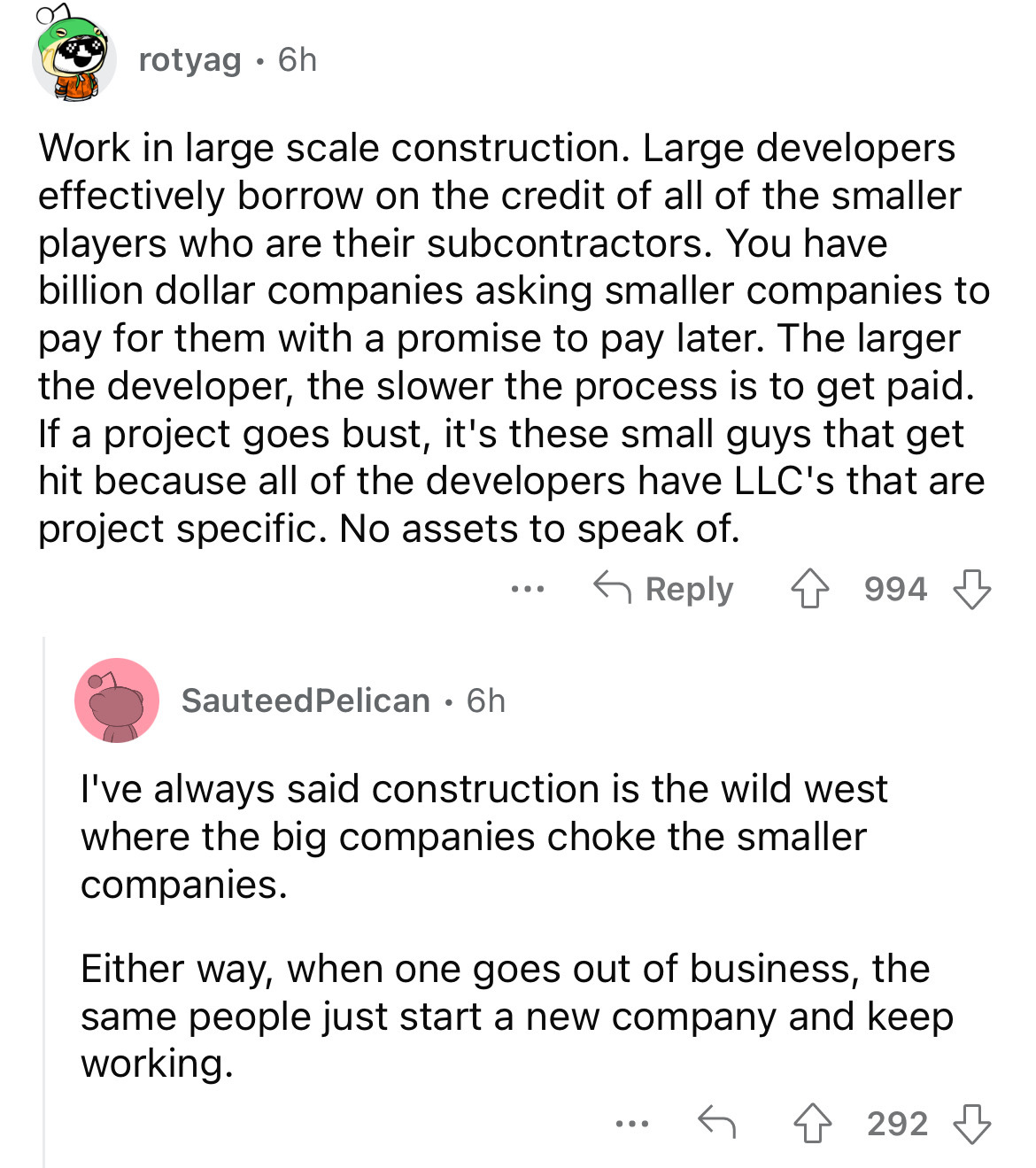 document - rotyag. 6h Work in large scale construction. Large developers effectively borrow on the credit of all of the smaller players who are their subcontractors. You have billion dollar companies asking smaller companies to pay for them with a promise