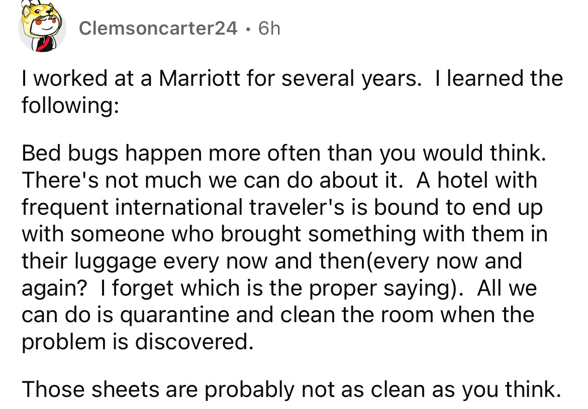 number - Clemsoncarter24.6h I worked at a Marriott for several years. I learned the ing Bed bugs happen more often than you would think. There's not much we can do about it. A hotel with frequent international traveler's is bound to end up with someone wh