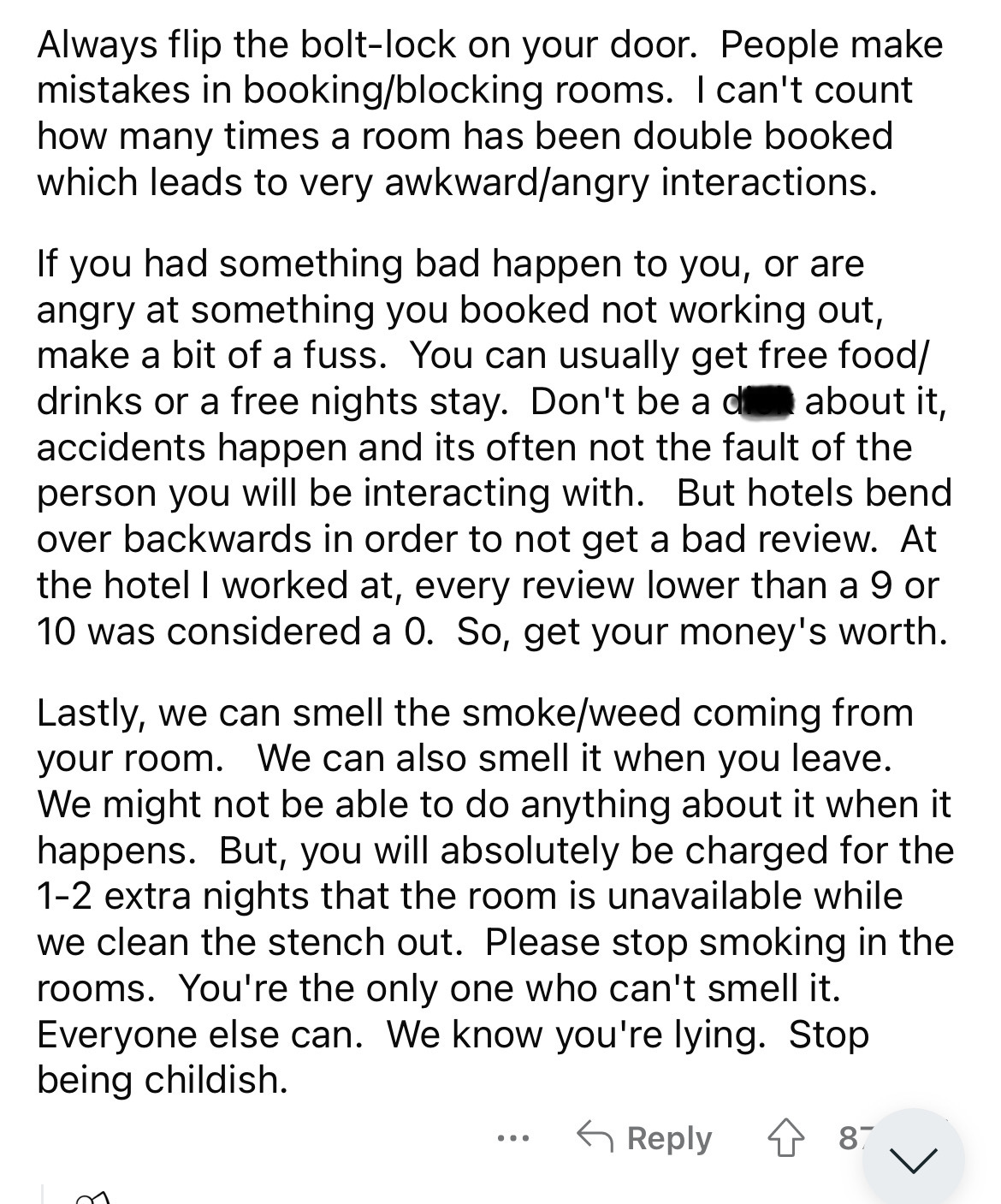 document - Always flip the boltlock on your door. People make mistakes in bookingblocking rooms. I can't count how many times a room has been double booked which leads to very awkwardangry interactions. If you had something bad happen to you, or are angry