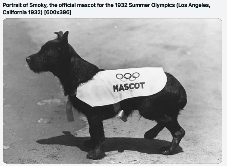 guard dog - Portrait of Smoky, the official mascot for the 1932 Summer Olympics Los Angeles, California 1932 600x396 998 Mascot