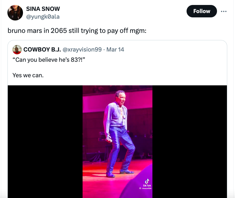 screenshot - Sina Snow bruno mars in 2065 still trying to pay off mgm Cowboy B.J. . Mar 14 "Can you believe he's 83?!" Yes we can. TikTok tricaltze