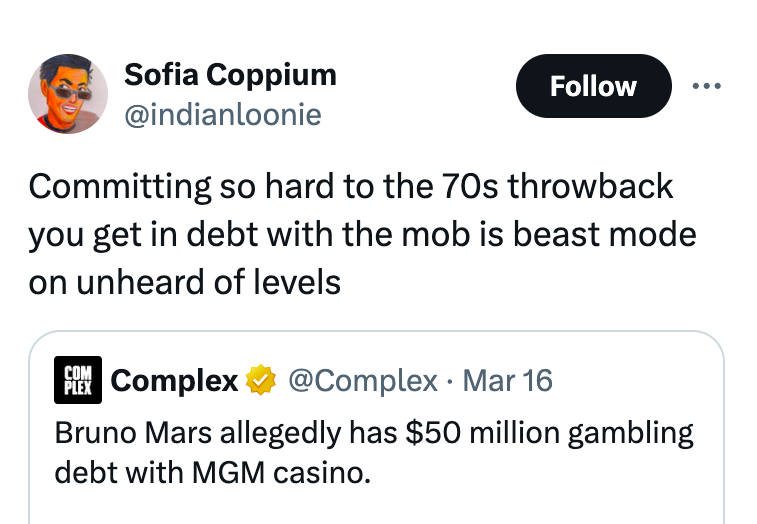 screenshot - Sofia Coppium Committing so hard to the 70s throwback you get in debt with the mob is beast mode on unheard of levels Com Plex Complex Mar 16 Bruno Mars allegedly has $50 million gambling debt with Mgm casino.