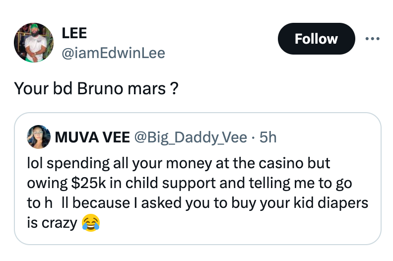 screenshot - Lee Your bd Bruno mars ? Muva Vee 5h lol spending all your money at the casino but owing $25k in child support and telling me to go to h ll because I asked you to buy your kid diapers is crazy