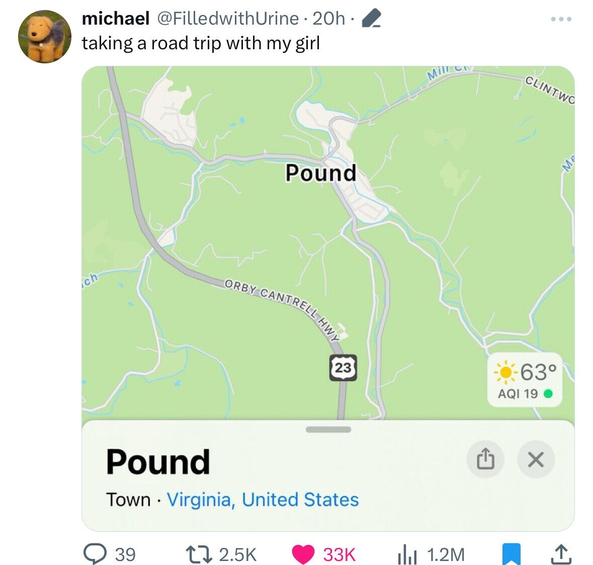 ch michael Urine 20h. taking a road trip with my girl Pound Rell Hwy Orby Cantrell 23 Pound Town Virginia, United States 39 Mill C G 63 Aqi 19 X 33K Il 1.2M Clintwo Me