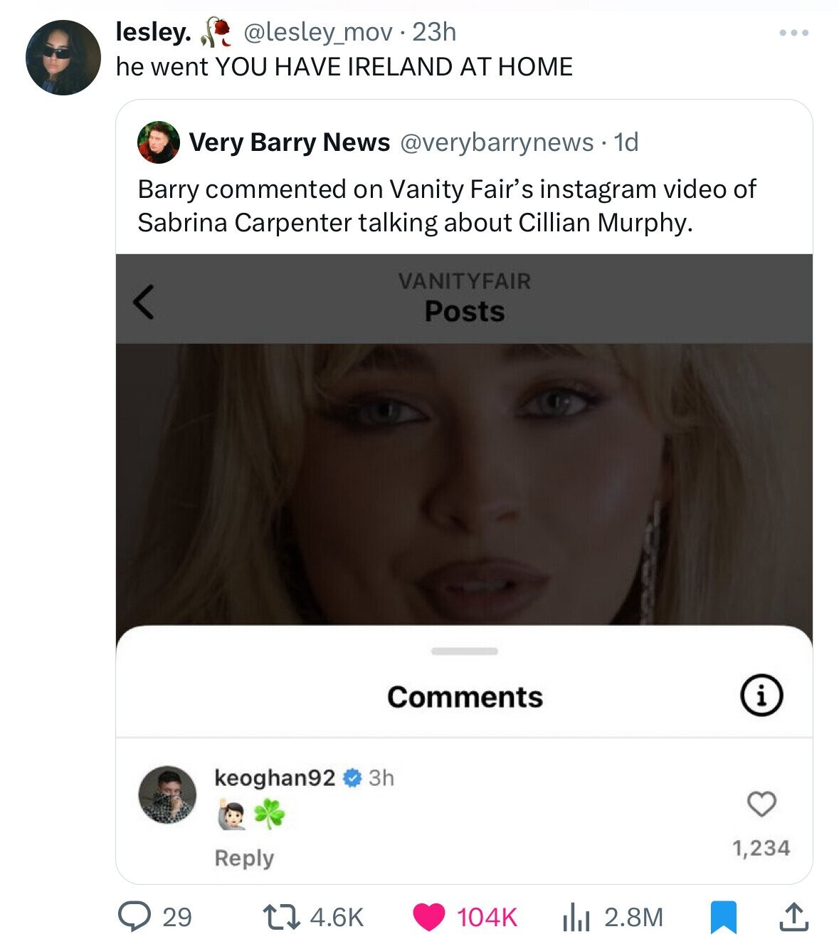 screenshot - lesley. 23h he went You Have Ireland At Home Very Barry News . 1d Barry commented on Vanity Fair's instagram video of Sabrina Carpenter talking about Cillian Murphy. Vanityfair Posts 29 keoghan92 3h i 1,234 lil 2.8M