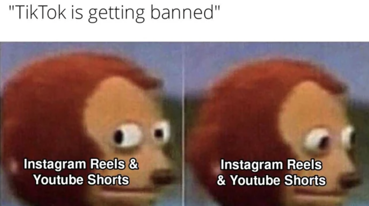 photo caption - "TikTok is getting banned" Instagram Reels & Youtube Shorts Instagram Reels & Youtube Shorts
