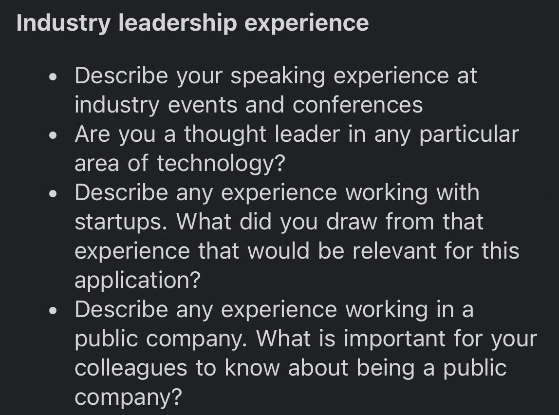 number - Industry leadership experience Describe your speaking experience at industry events and conferences Are you a thought leader in any particular area of technology? Describe any experience working with startups. What did you draw from that experien