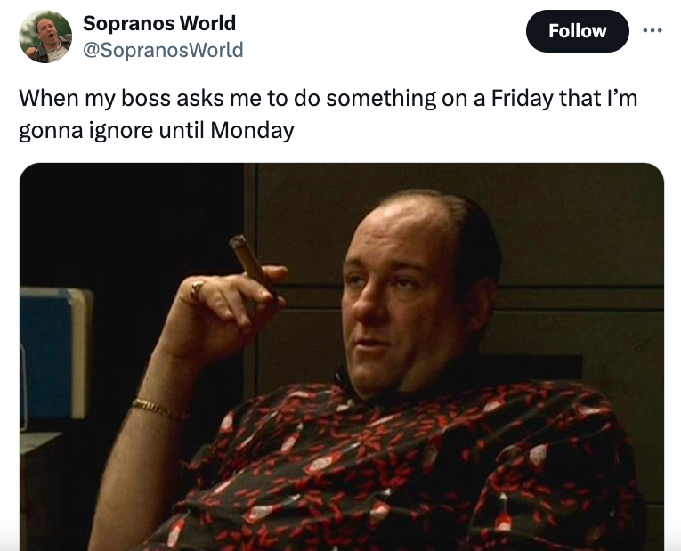 tony soprano looking cold - Sopranos World When my boss asks me to do something on a Friday that I'm gonna ignore until Monday