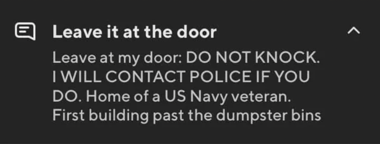 darkness - Leave it at the door Leave at my door Do Not Knock. I Will Contact Police If You Do. Home of a Us Navy veteran. First building past the dumpster bins