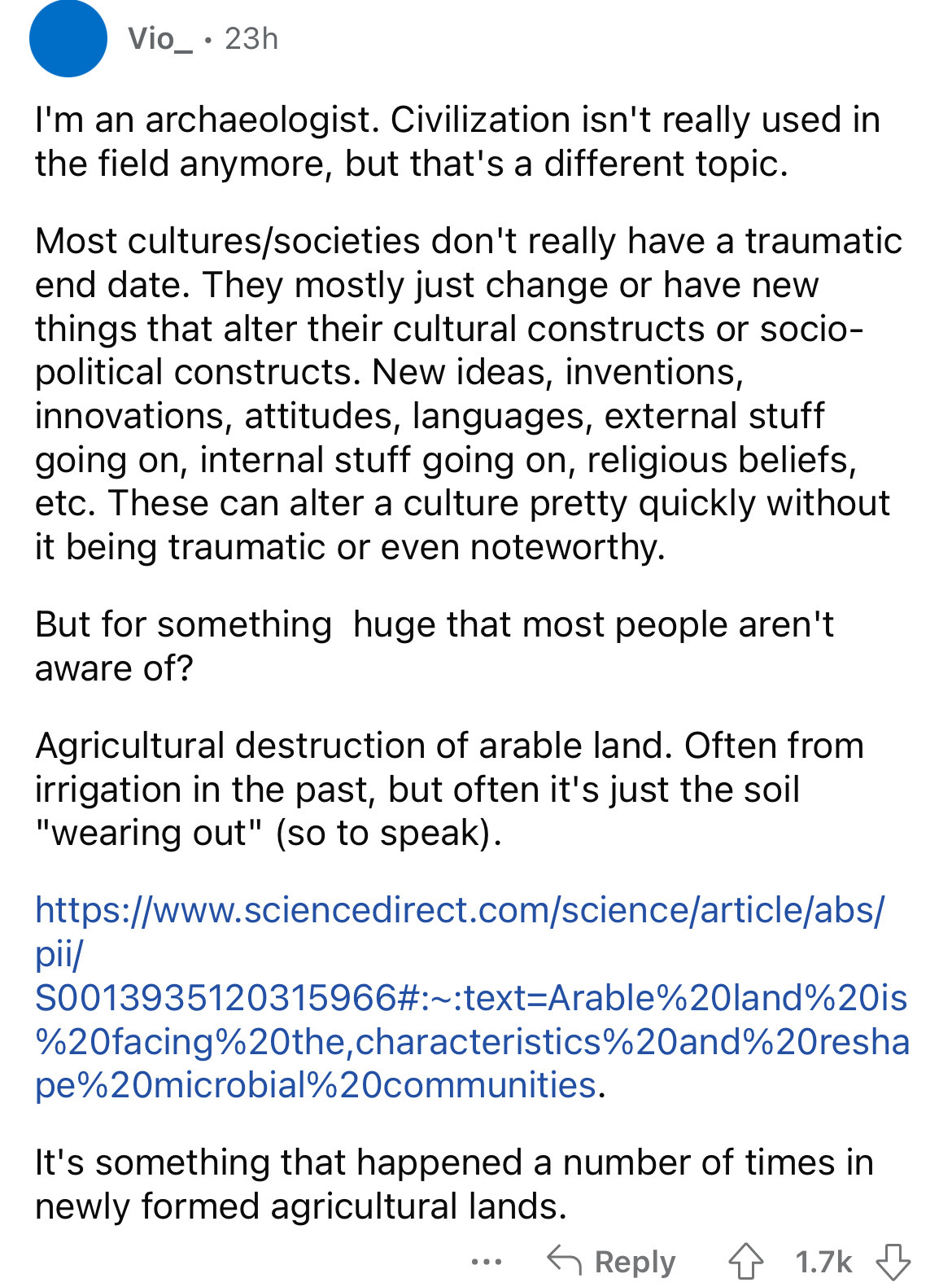 document - Vio_. 23h I'm an archaeologist. Civilization isn't really used in the field anymore, but that's a different topic. Most culturessocieties don't really have a traumatic end date. They mostly just change or have new things that alter their cultur