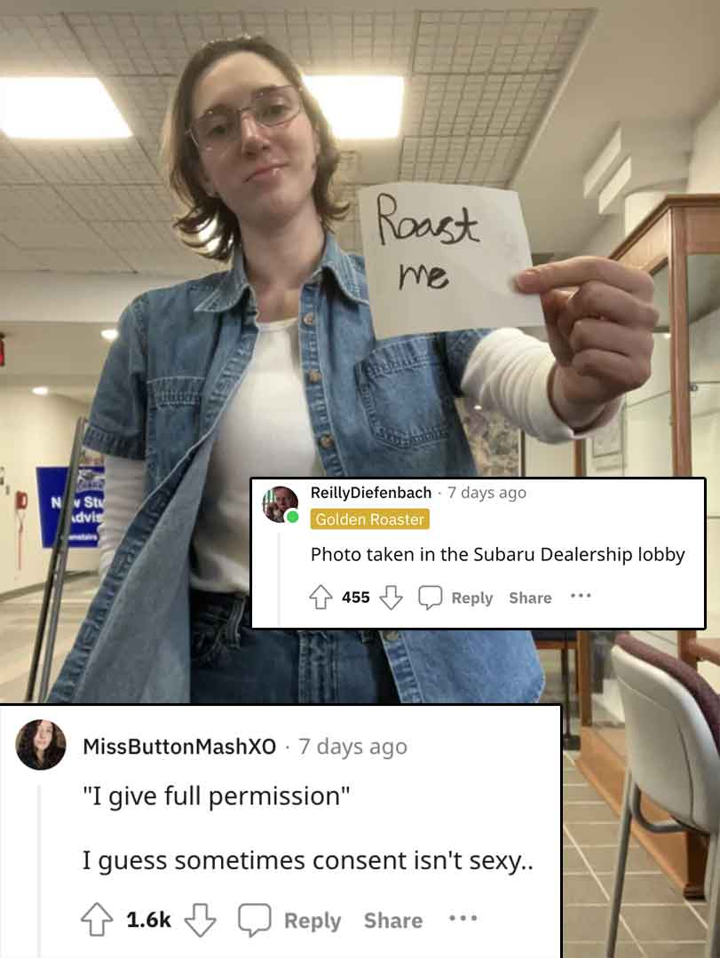 photo caption - Nv St dvis Roast me ReillyDiefenbach 7 days ago Golden Roaster Photo taken in the Subaru Dealership lobby 455 MissButtonMashXO 7 days ago "I give full permission" I guess sometimes consent isn't sexy..