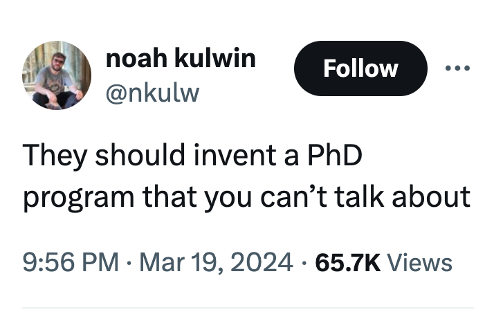 organization - noah kulwin They should invent a PhD program that you can't talk about Views