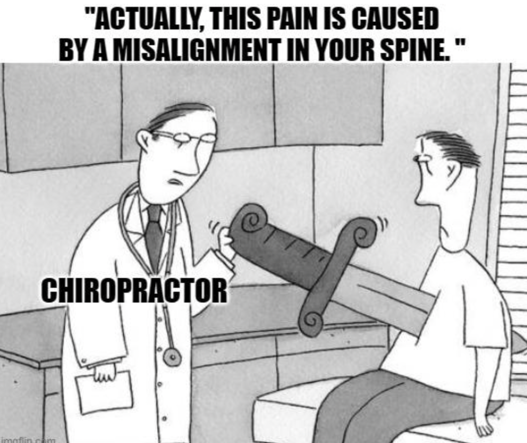 cartoon - "Actually, This Pain Is Caused By A Misalignment In Your Spine." Chiropractor