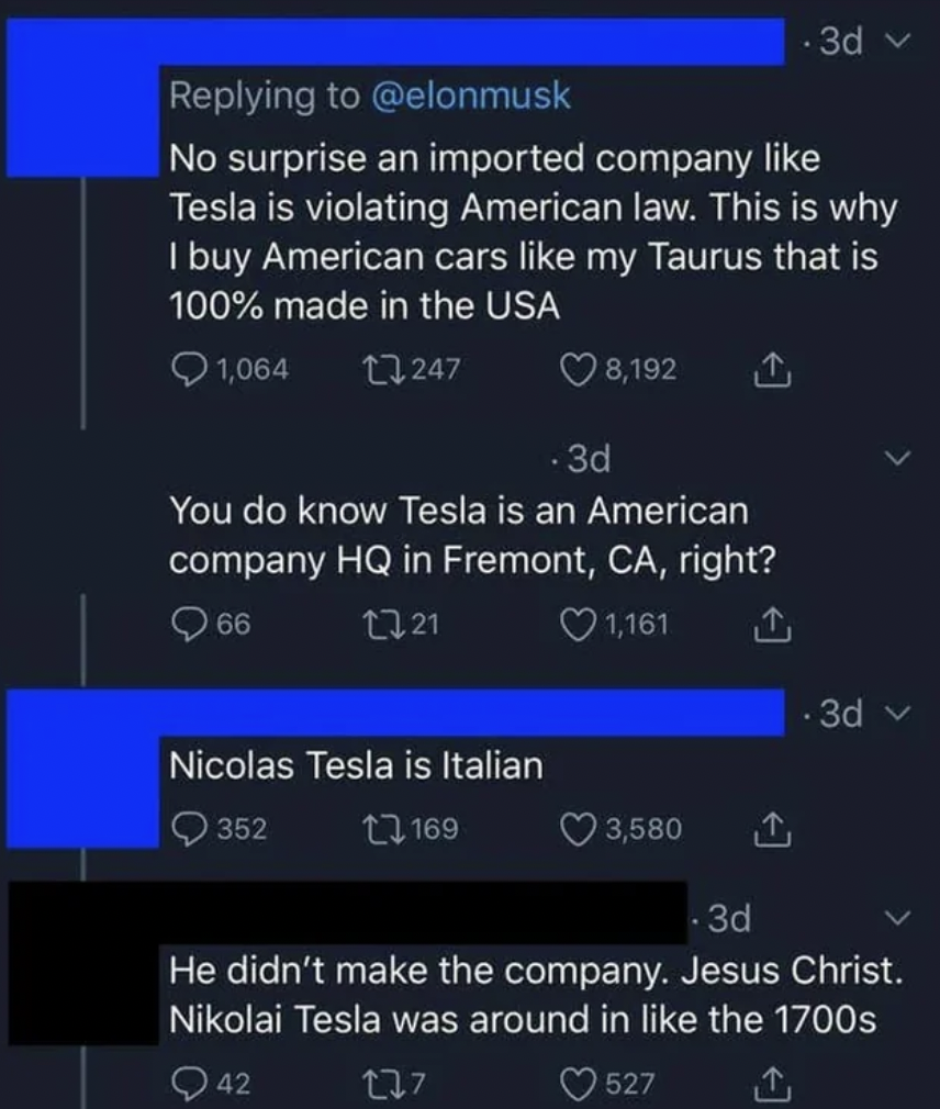 screenshot - .3dv No surprise an imported company Tesla is violating American law. This is why I buy American cars my Taurus that is 100% made in the Usa 1,064 17247 8,192 .3d You do know Tesla is an American company Hq in Fremont, Ca, right? 66 1321 Nico
