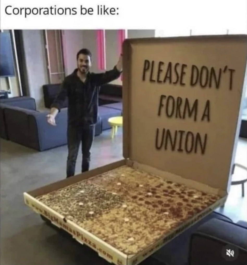 please don t form a union pizza - Corporations be Please Don'T Form A Union 2