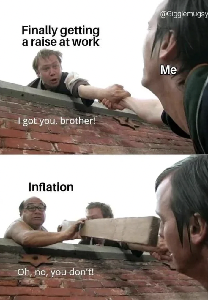 bull market meme - Finally getting a raise at work Me I got you, brother! Inflation Oh, no, you don't!