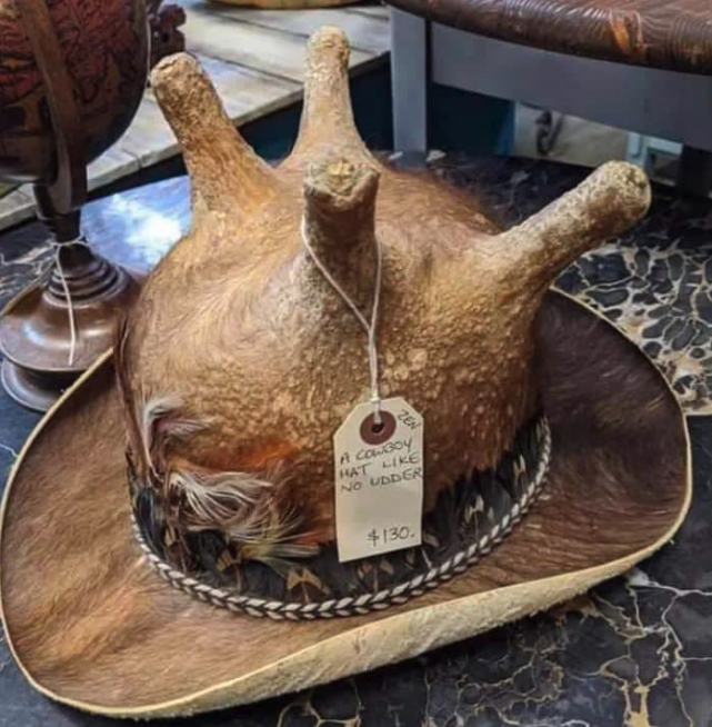 A Cowboy Hat No Udder $130.