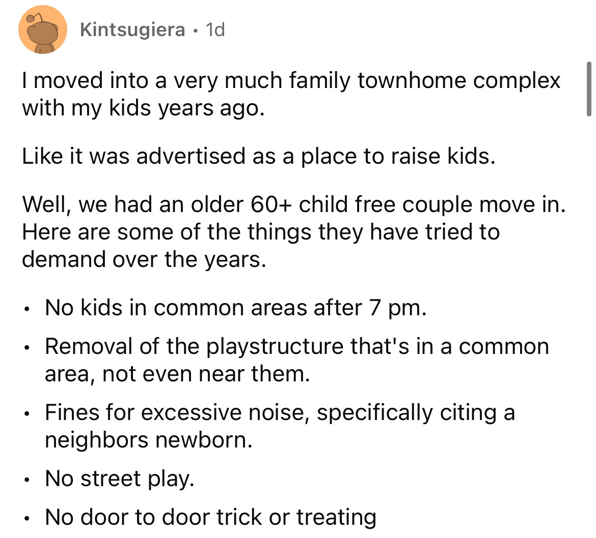 angle - Kintsugiera 1d I moved into a very much family townhome complex with my kids years ago. it was advertised as a place to raise kids. Well, we had an older 60 child free couple move in. Here are some of the things they have tried to demand over the 