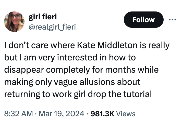 screenshot - girl fieri I don't care where Kate Middleton is really but I am very interested in how to disappear completely for months while making only vague allusions about returning to work girl drop the tutorial Views