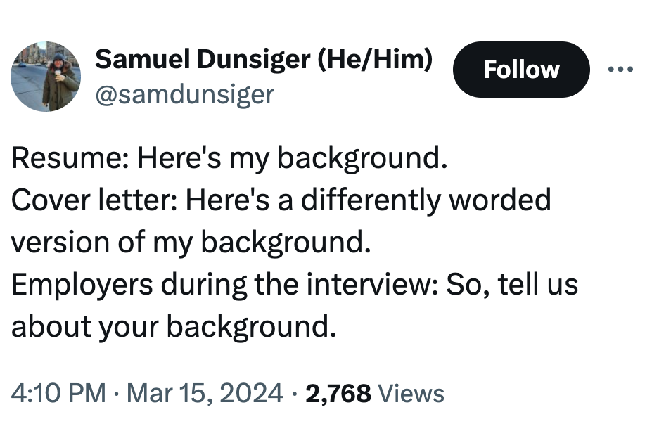 screenshot - Samuel Dunsiger HeHim Resume Here's my background. Cover letter Here's a differently worded version of my background. Employers during the interview So, tell us about your background. 2,768 Views