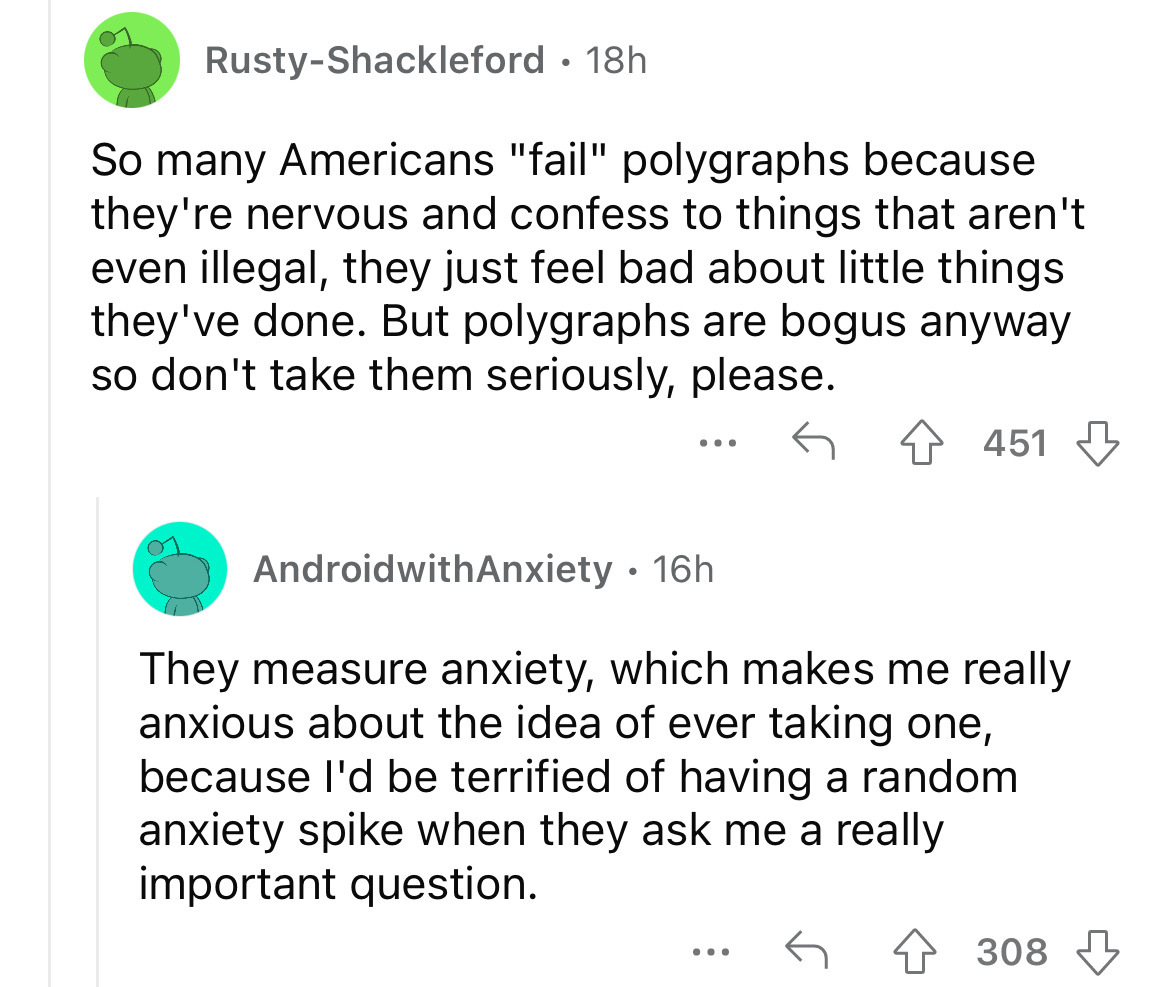 screenshot - RustyShackleford 18h . So many Americans "fail" polygraphs because they're nervous and confess to things that aren't even illegal, they just feel bad about little things they've done. But polygraphs are bogus anyway so don't take them serious