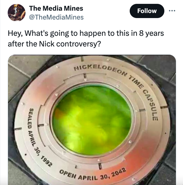 circle - The Media Mines Hey, What's going to happen to this in 8 years after the Nick controversy? Nickelodeon 30, 1992 Sealed April 30, Time Cap Open