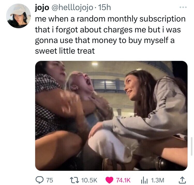 photo caption - jojo . 15h me when a random monthly subscription that i forgot about charges me but i was gonna use that money to buy myself a sweet little treat 75 Il 1.3M