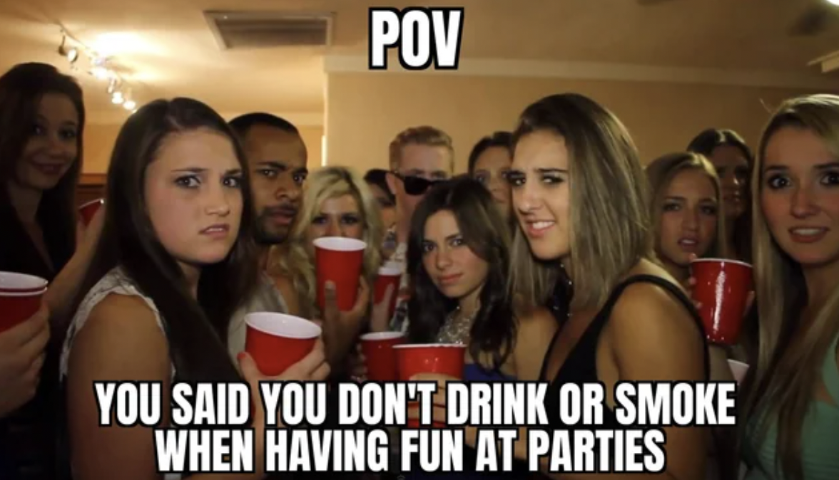 girl - Pov You Said You Don'T Drink Or Smoke When Having Fun At Parties
