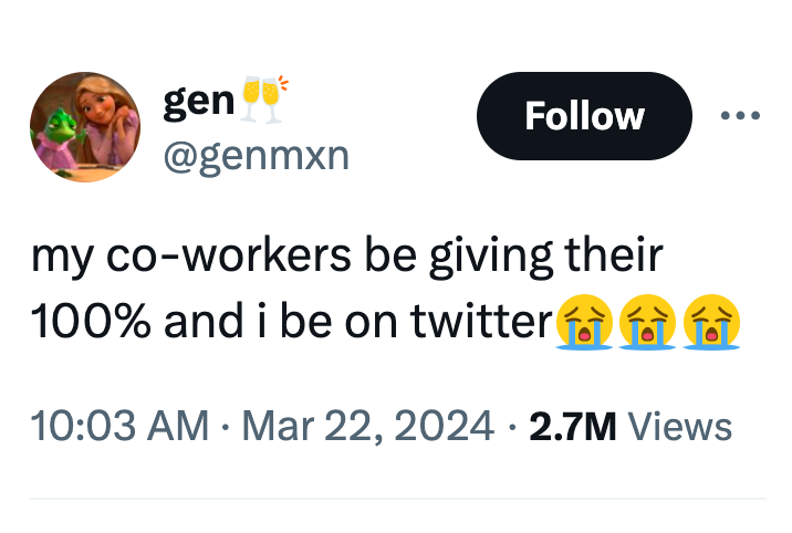 icon - gen my coworkers be giving their 100% and i be on twitter 2.7M Views