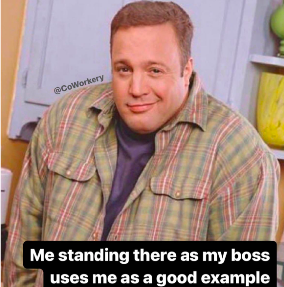 kevin james meme - Me standing there as my boss uses me as a good example