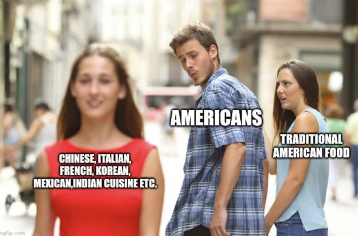 andrew ng meme - ngflip.com Chinese, Italian, French, Korean, Mexican,Indian Cuisine Etc. Americans Traditional American Food