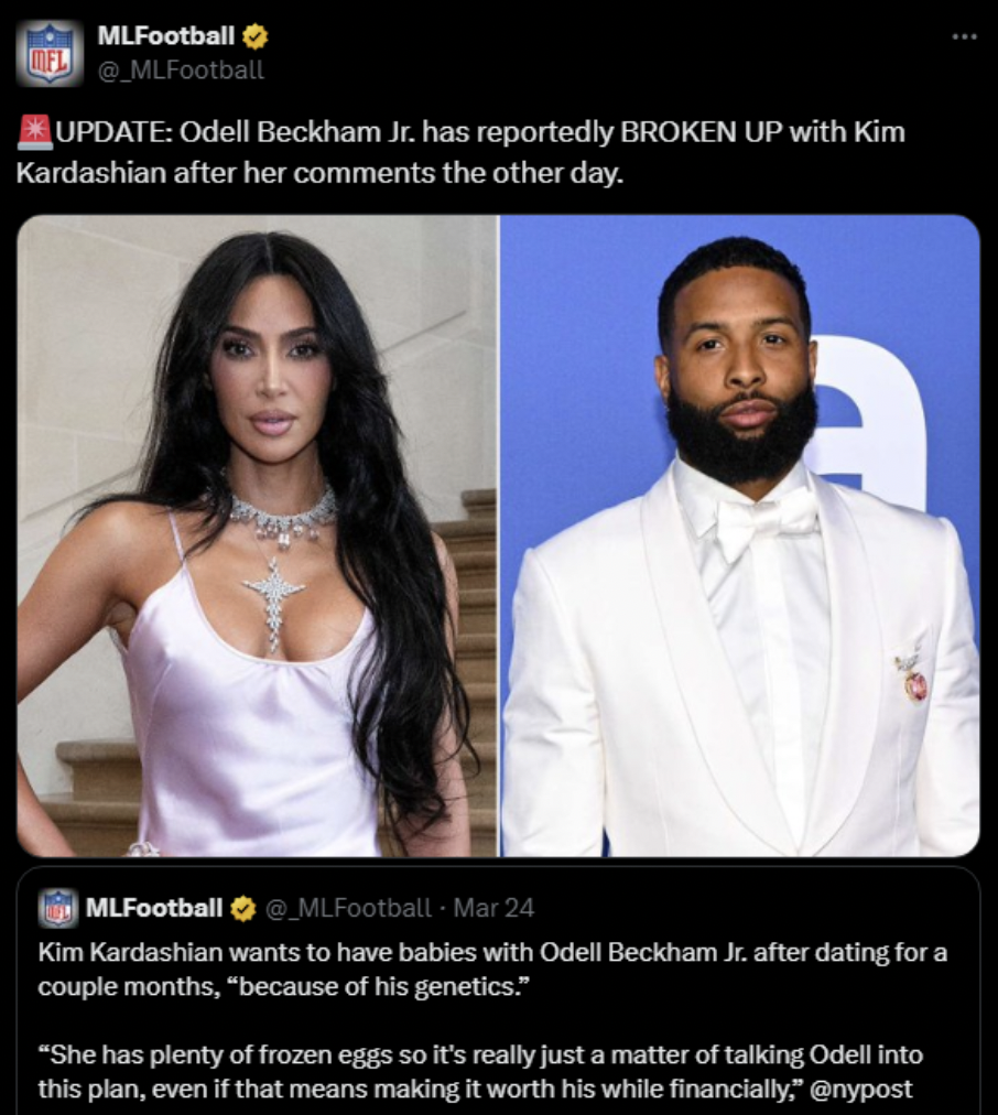 kim k and odell - MLFootball MLFootball Update Odell Beckham Jr. has reportedly Broken Up with Kim Kardashian after her the other day. MLFootball MLFootball Mar 24 Kim Kardashian wants to have babies with Odell Beckham Jr. after dating for a couple months