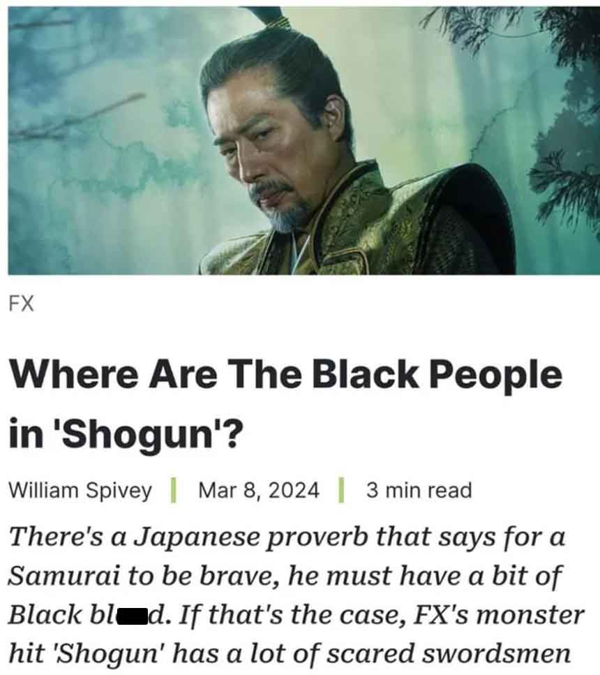 photo caption - Fx Where Are The Black People in 'Shogun'? William Spivey | 3 min read There's a Japanese proverb that says for a Samurai to be brave, he must have a bit of Black bld. If that's the case, Fx's monster hit 'Shogun' has a lot of scared sword