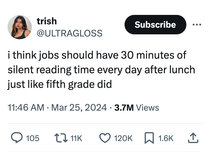screenshot - trish Subscribe i think jobs should have 30 minutes of silent reading time every day after lunch just fifth grade did 3.7M Views