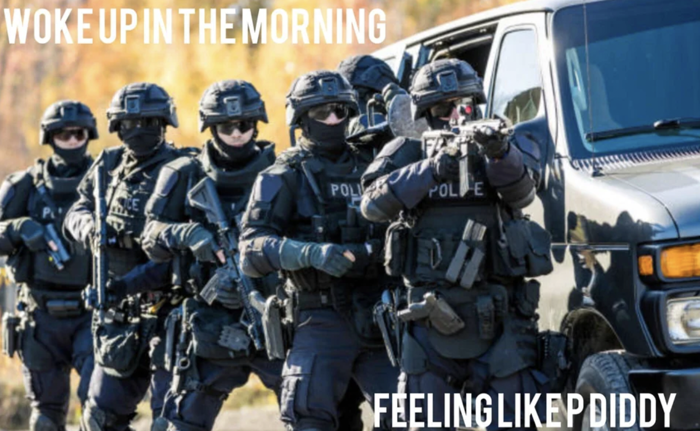 swat police - Woke Up In The Morning Poli Polpe Feeling p Diddy