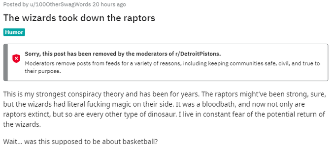 screenshot - Posted by u1000therSwagWords 20 hours ago The wizards took down the raptors Humor Sorry, this post has been removed by the moderators of rDetroit Pistons. Moderators remove posts from feeds for a variety of reasons, including keeping communit