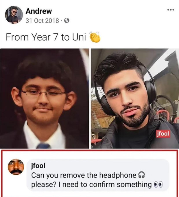 photo caption - Andrew O From Year 7 to Uni jfool Can you remove the headphone please? I need to confirm something jfool
