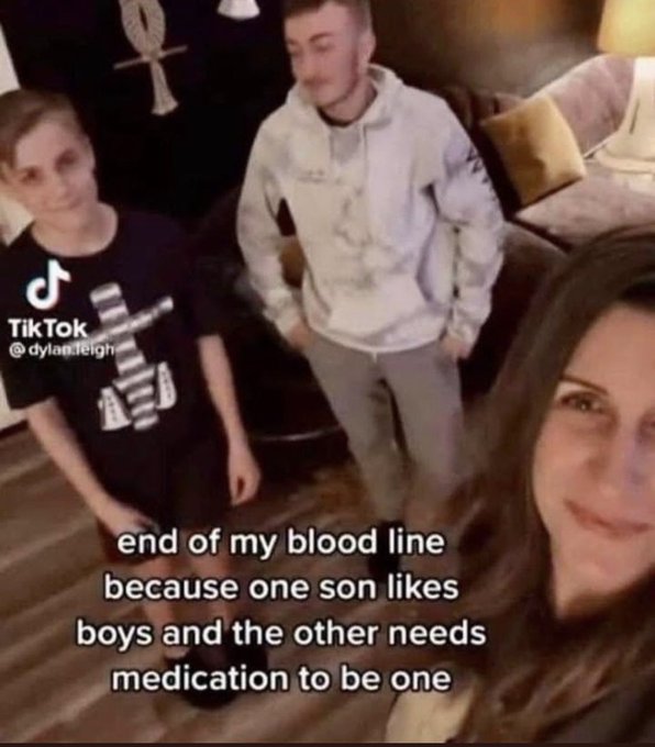 end of my bloodline meme - Tik Tok end of my blood line because one son boys and the other needs medication to be one