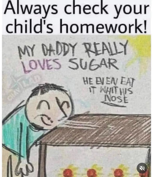 poster - Always check your child's homework! My Daddy Really Loves Sugar Chay Lad He Even Eat It Whit His Nose Z