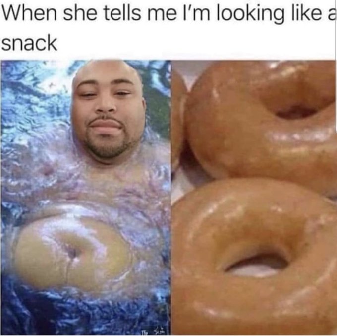cider doughnut - When she tells me I'm looking a snack