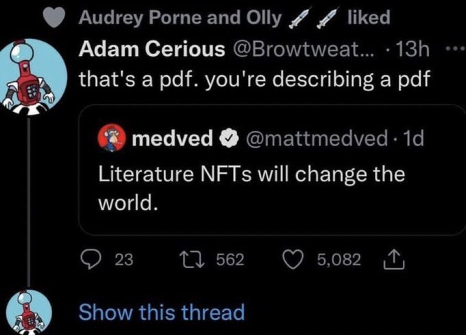 screenshot - Audrey Porne and Olly d Adam Cerious ... 13h that's a pdf. you're describing a pdf medved . 1d Literature NFTs will change the world. 23 17562 5,082 Show this thread