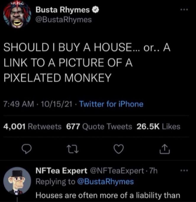 screenshot - Busta Rhymes Rhymes Should I Buy A House... or.. A Link To A Picture Of A Pixelated Monkey 101521 Twitter for iPhone 4,001 677 Quote Tweets 27 NFTea Expert .7h Rhymes Houses are often more of a liability than