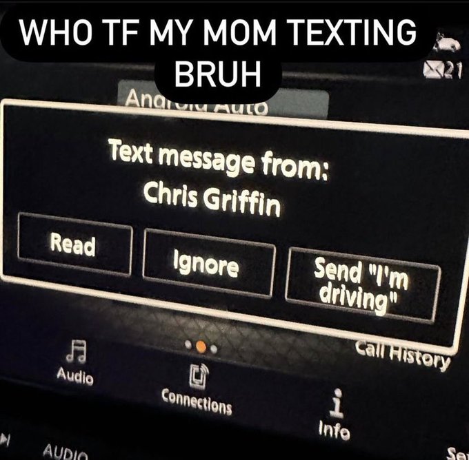 screenshot - Who Tf My Mom Texting Bruh Ana Auto Text message from Chris Griffin Read Ignore Send "I'm driving" Call History F i Audio Connections Info Se Audio