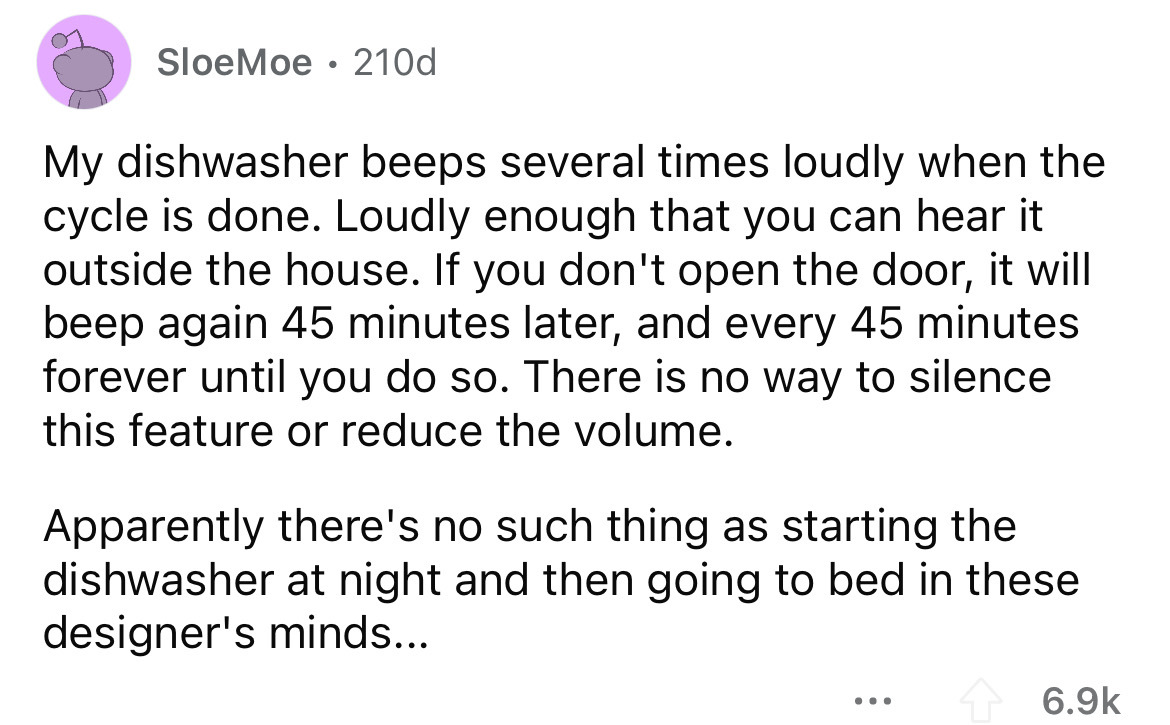 screenshot - SloeMoe 210d . My dishwasher beeps several times loudly when the cycle is done. Loudly enough that you can hear it outside the house. If you don't open the door, it will beep again 45 minutes later, and every 45 minutes forever until you do s