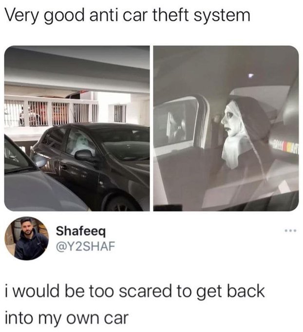 anti cars meme - Very good anti car theft system Shafeeq i would be too scared to get back into my own car
