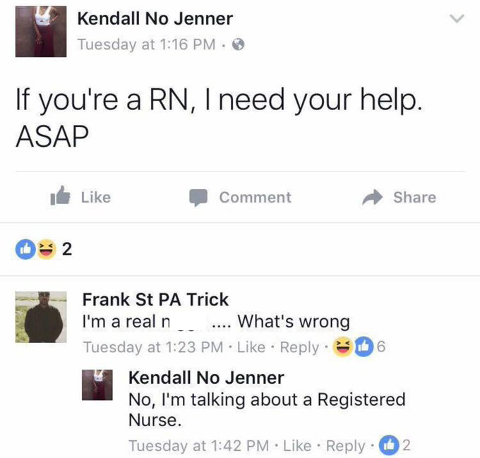 screenshot - Kendall No Jenner Tuesday at If you're a Rn, I need your help. Asap 2 Comment Frank St Pa Trick I'm a real n .... What's wrong Tuesday at 16 Kendall No Jenner No, I'm talking about a Registered Nurse. Tuesday at 2