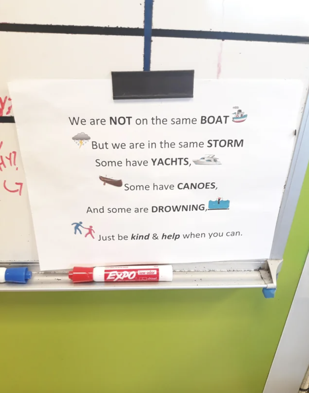 signage - G We are Not on the same Boat But we are in the same Storm Some have Yachts, Some have Canoes, And some are Drowning Just be kind & help when you can. Expo