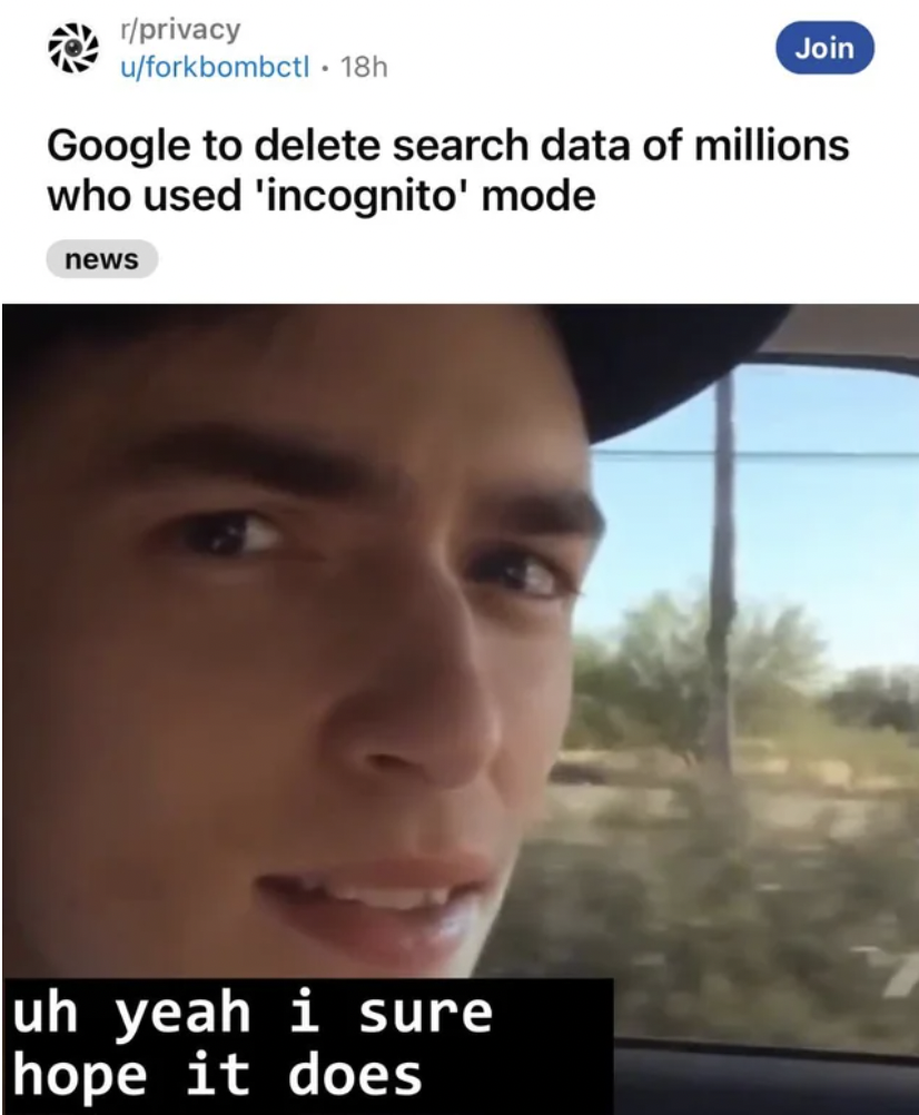 photo caption - rprivacy uforkbombctl 18h Join Google to delete search data of millions who used 'incognito' mode news uh yeah i sure hope it does